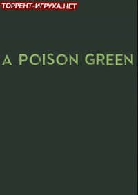 A Poison Green
