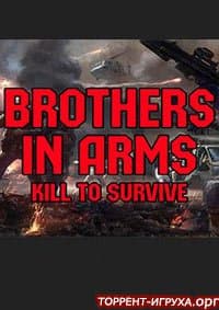 Brothers in Arms Kill to Survive