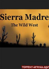 Sierra Madre The Wild West