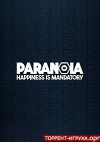 Paranoia Happiness is Mandatory