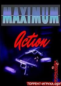 MAXIMUM Action