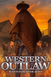 Western Outlaw: Wanted Dead or Alive