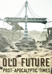 OLD Future Post-Apocalyptic Times