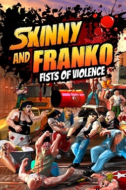 Skinny & Franko Fists of Violence
