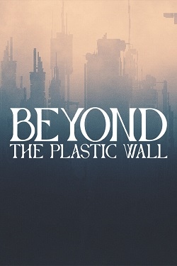 Beyond The Plastic Wall