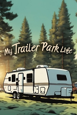 My Trailer Park Life