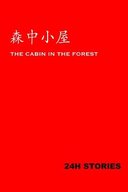 24H Stories: The Cabin In The Forest